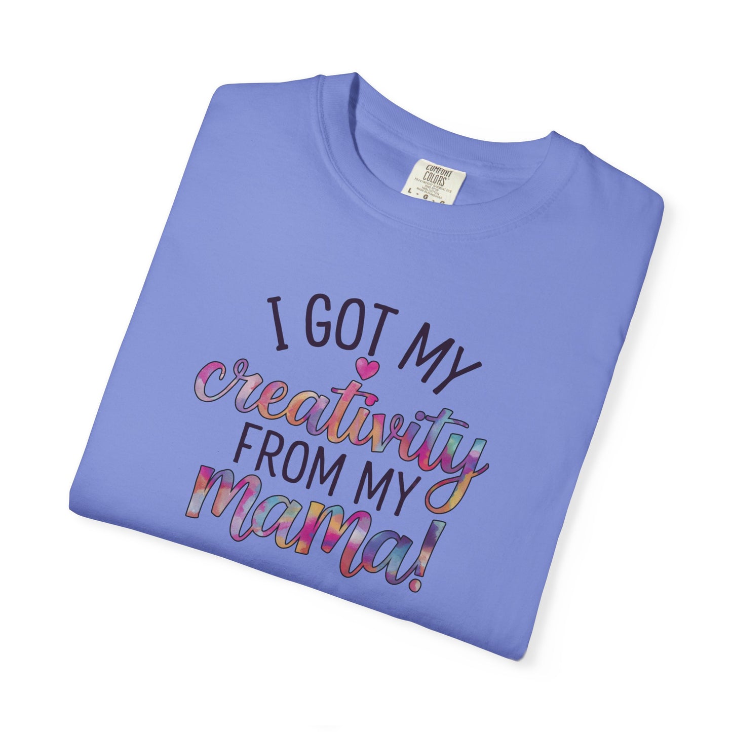 Comfort Colors "Creativity From My Mama" T-shirt - Mother's Day Special Edition