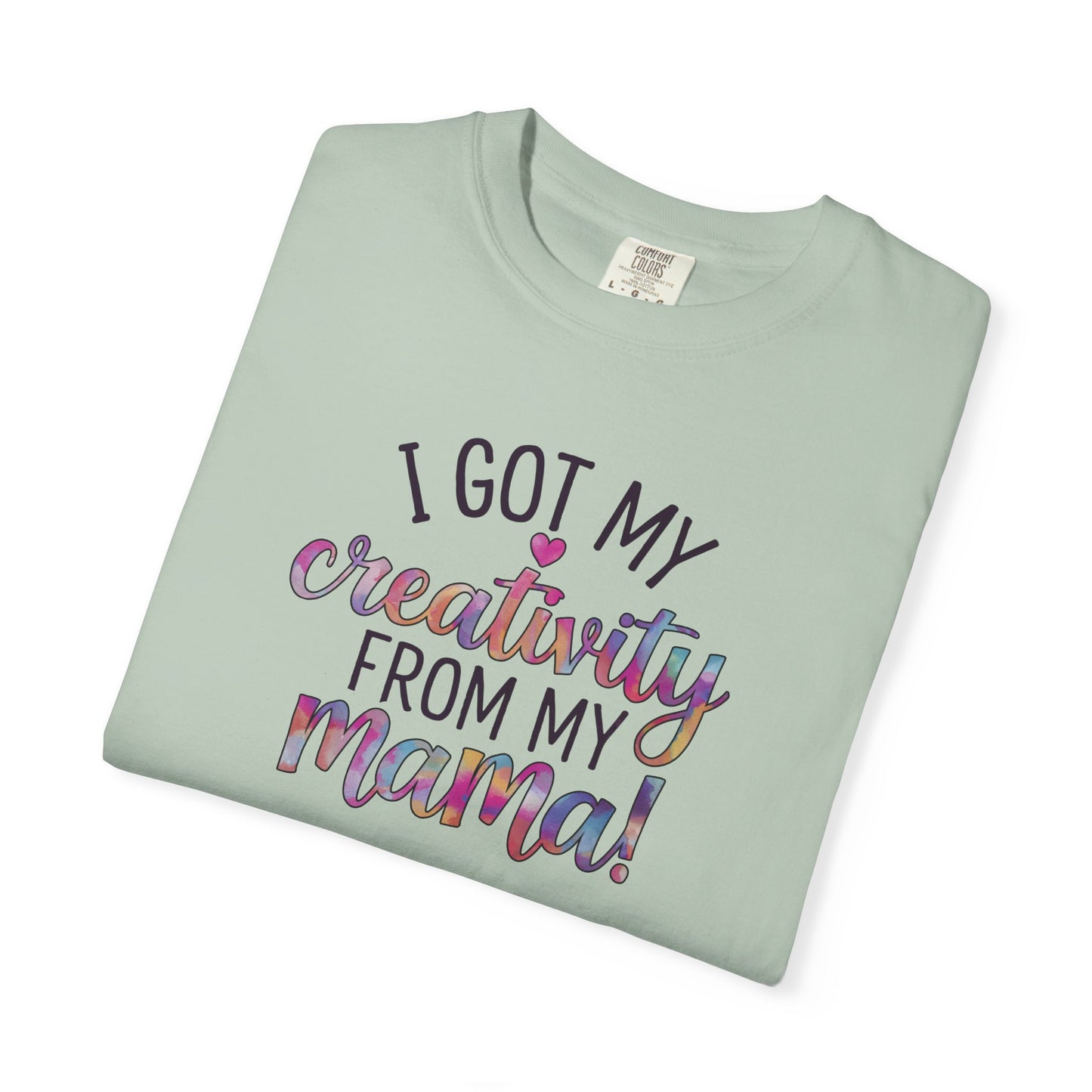 Comfort Colors "Creativity From My Mama" T-shirt - Mother's Day Special Edition