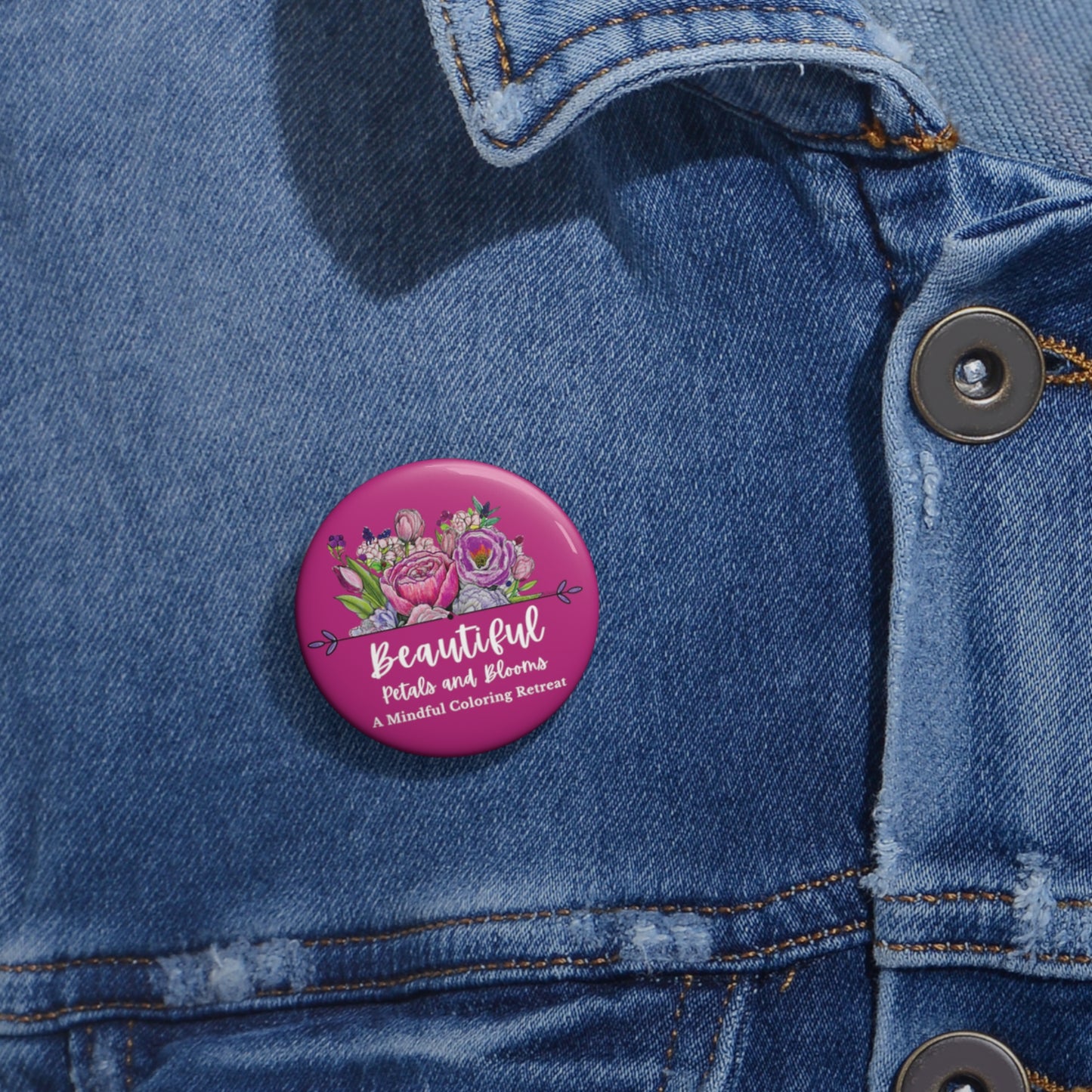 "Beautiful Petals & Blooms" custom Pin Buttons: Bloom & Grow