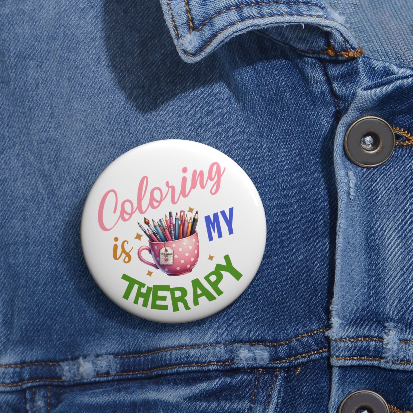 "Coloring is MY Therapy" custom Pin Buttons