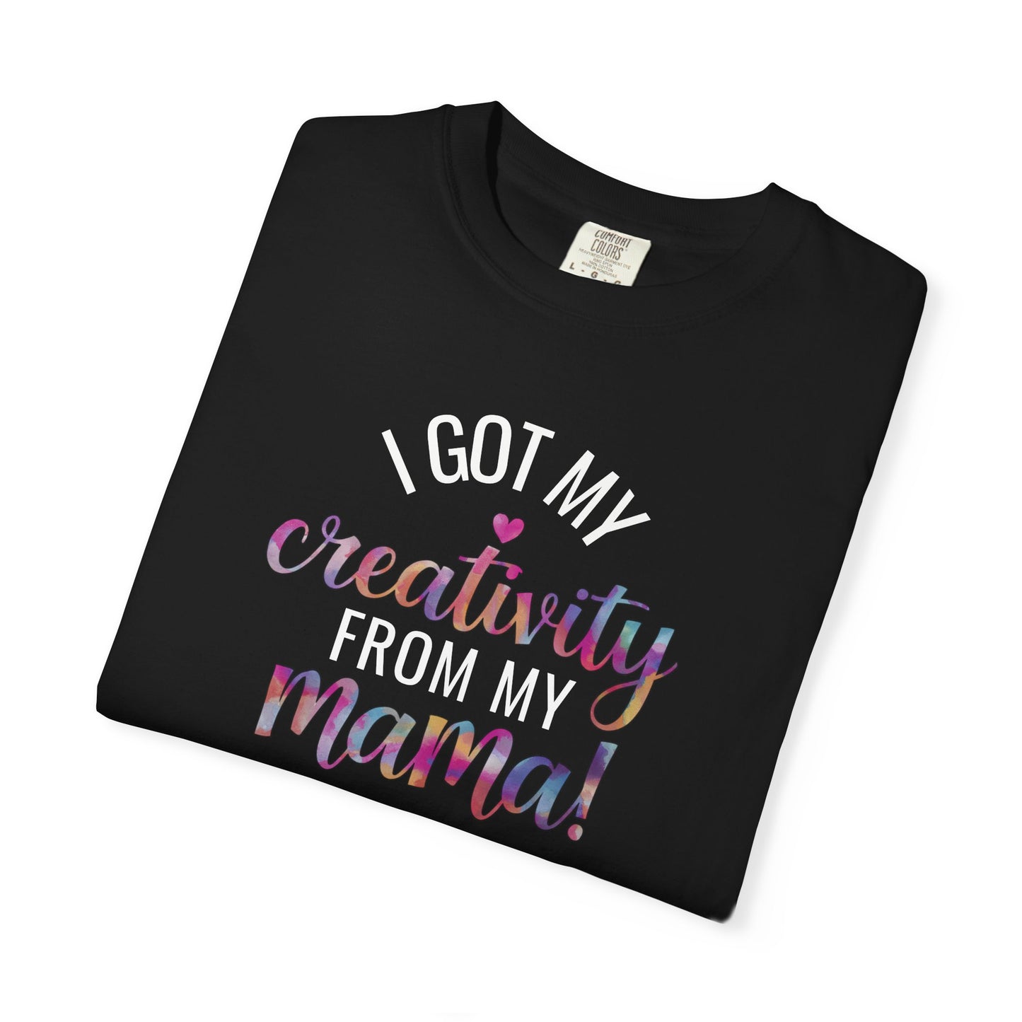 Comfort Colors "Creativity From My Mama" T-shirt - Mother's Day Special Edition