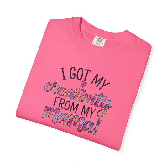 Comfort Colors "Creativity From My Mama" T-shirt - Mother's Day Special Edition