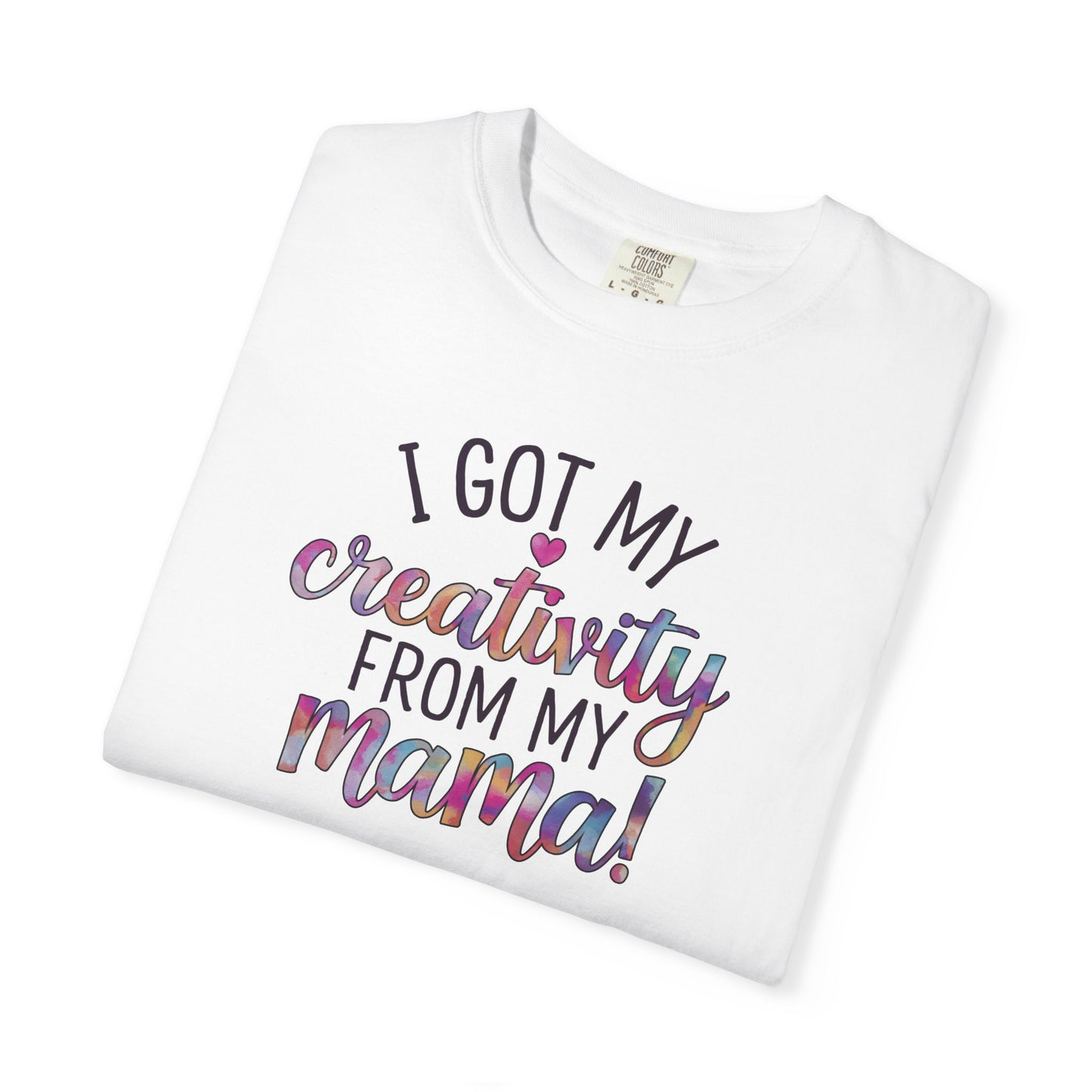 Comfort Colors "Creativity From My Mama" T-shirt - Mother's Day Special Edition