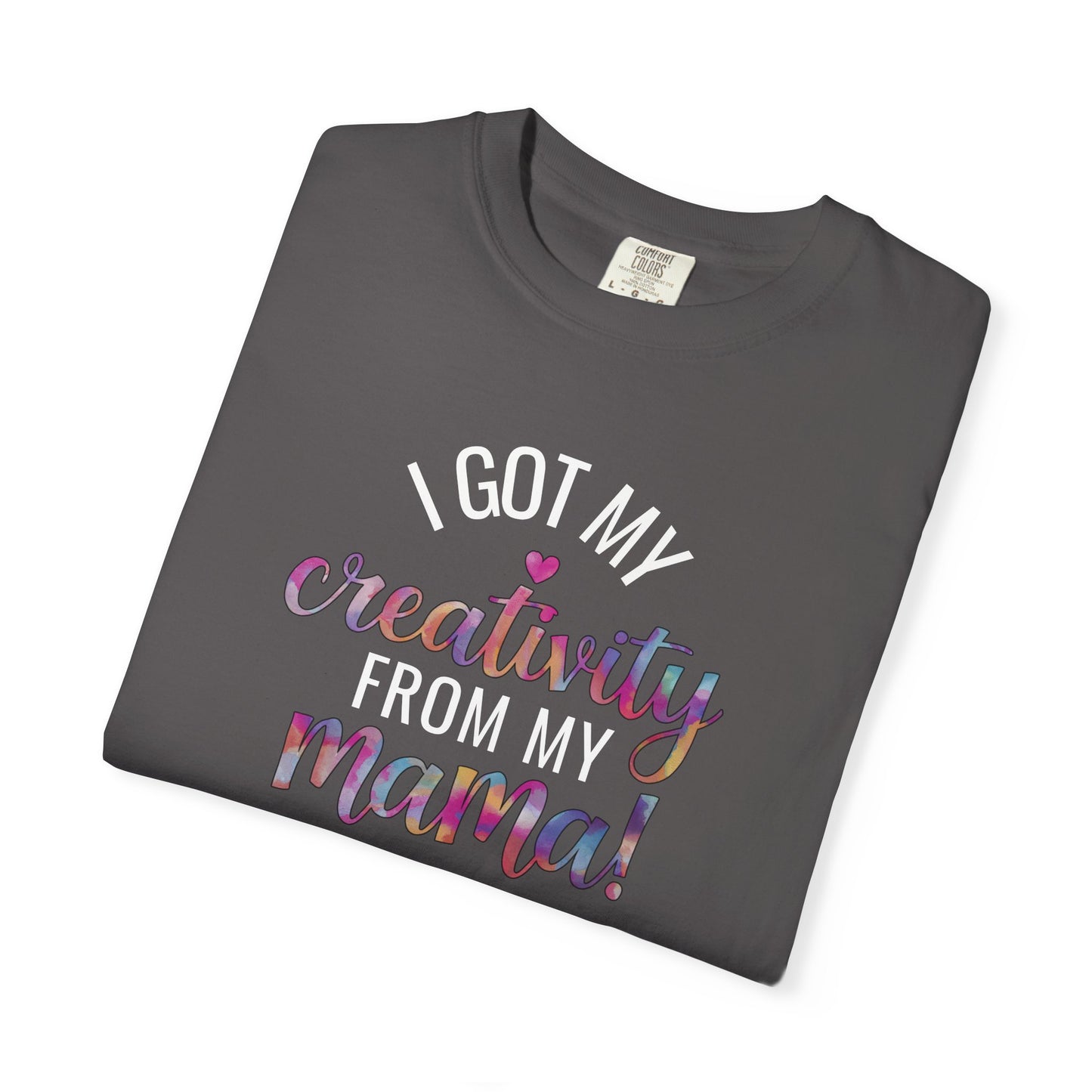 Comfort Colors "Creativity From My Mama" T-shirt - Mother's Day Special Edition